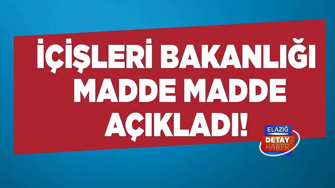 İçişleri Bakanlığı Madde Madde Açıkladı!