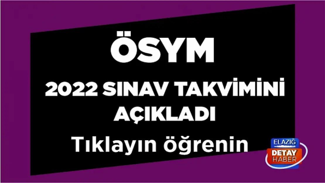 ÖSYM, 2022 sınav takvimini açıkladı