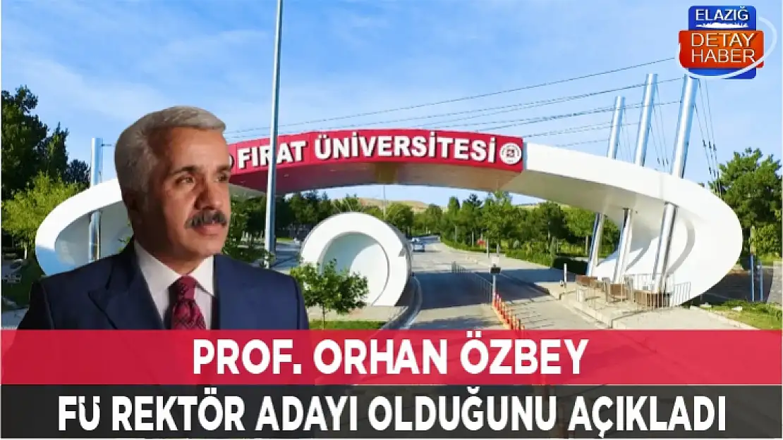 Özbey, FÜ Rektörlüğü'ne aday olduğunu açıkladı