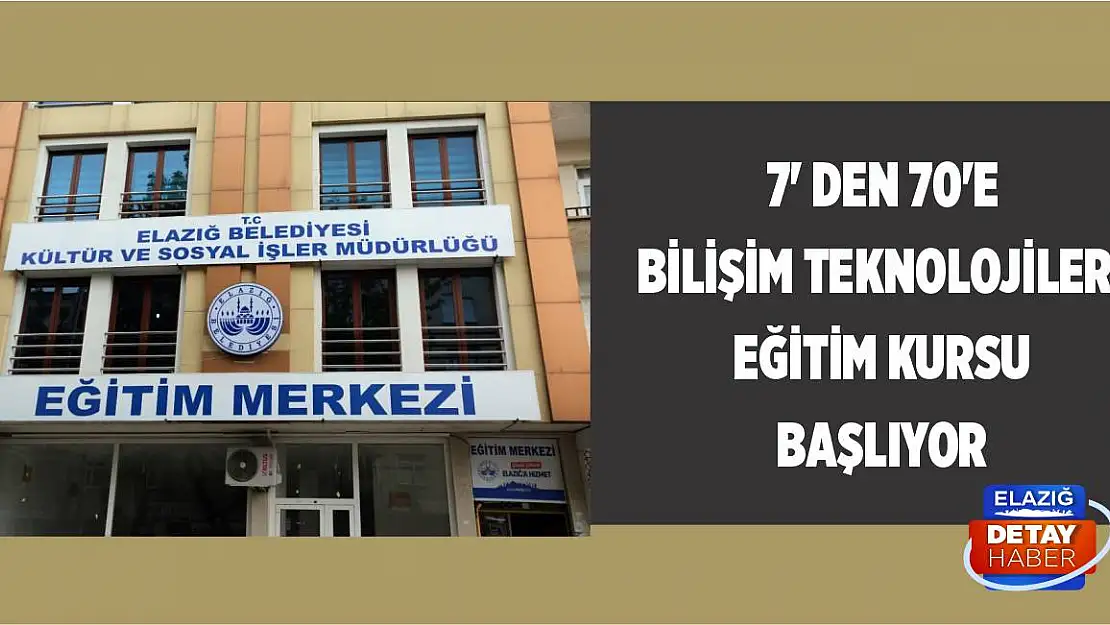 7' Den 70'e Bilişim Teknolojileri Eğitim Kursu Başlıyor