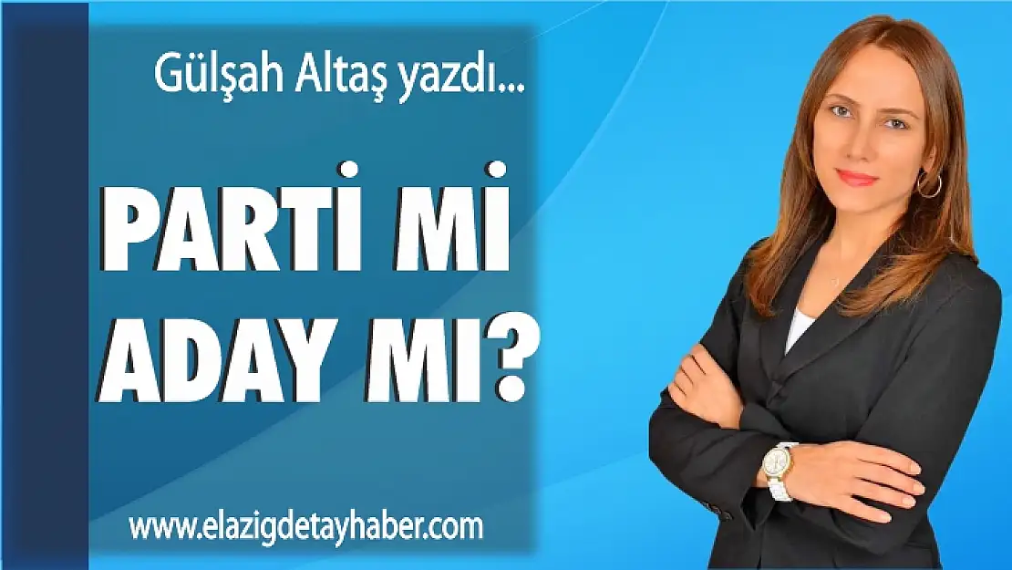 Parti mi aday mı?