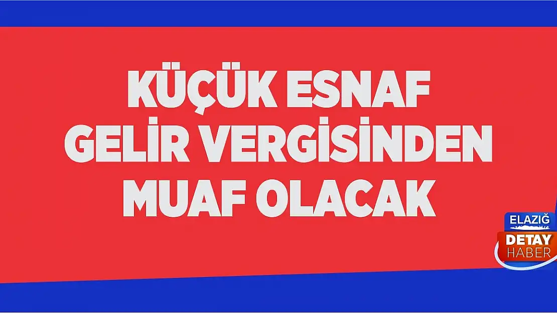 Küçük esnaf gelir vergisinden muaf olacak