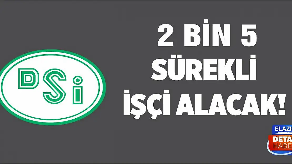 DSİ sürekli işçi alacak!