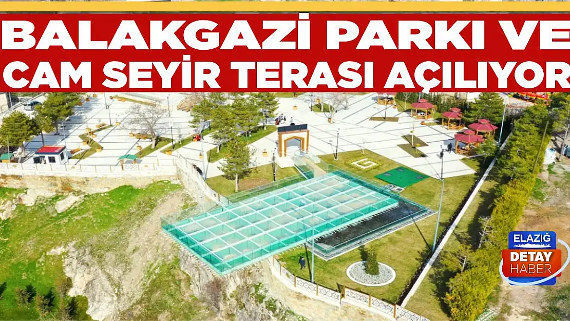 Balakgazi Parkı ve Cam Seyir Terası Açılıyor