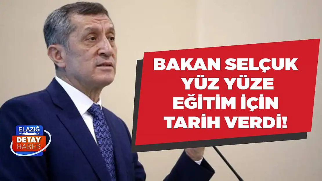 Bakan Selçuk yüz yüze eğitim için tarih verdi!