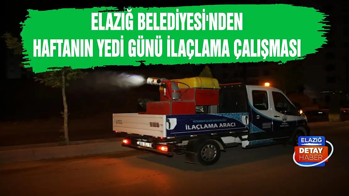 Elazığ Belediyesi'nden Haftanın Yedi Günü İlaçlama Çalışması