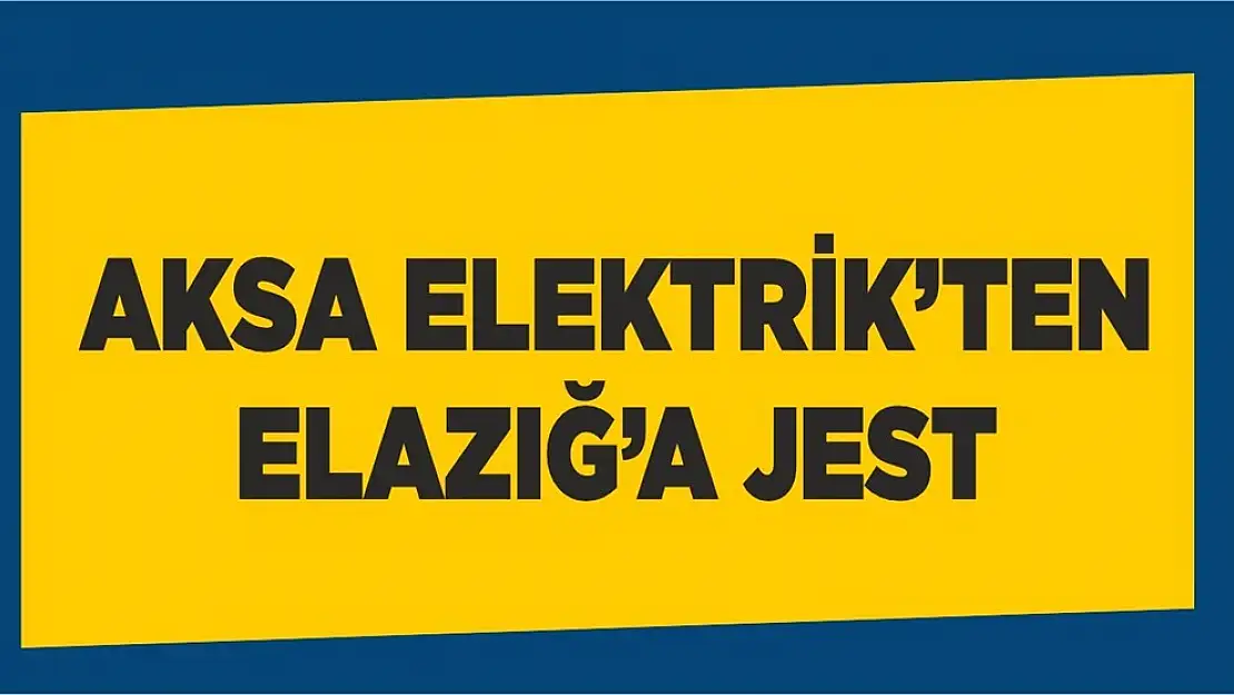 AKSA'dan Elazığ'a Jest!