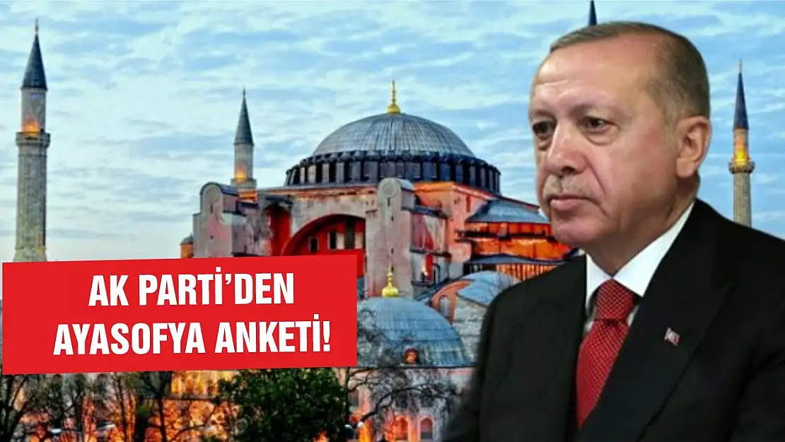 AK Parti'den 'Ayasofya' anketi!