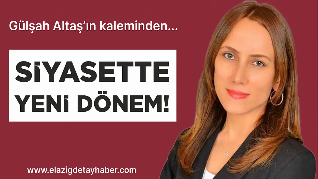 SİYASETTE YENİ DÖNEM!