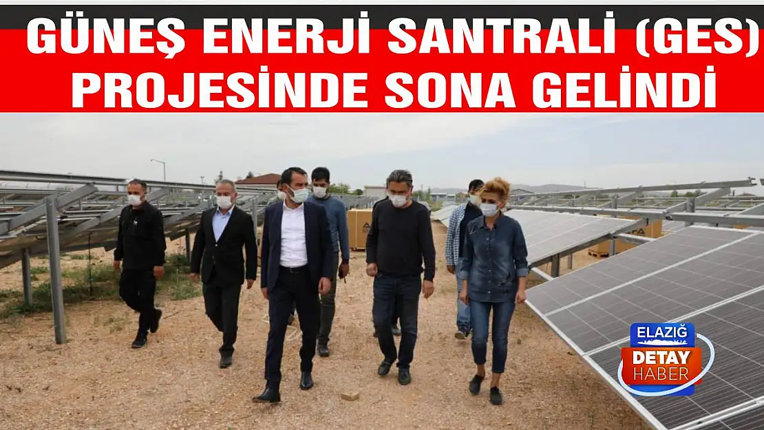 Güneş Enerji Santrali (GES) Projesinde Sona Gelindi