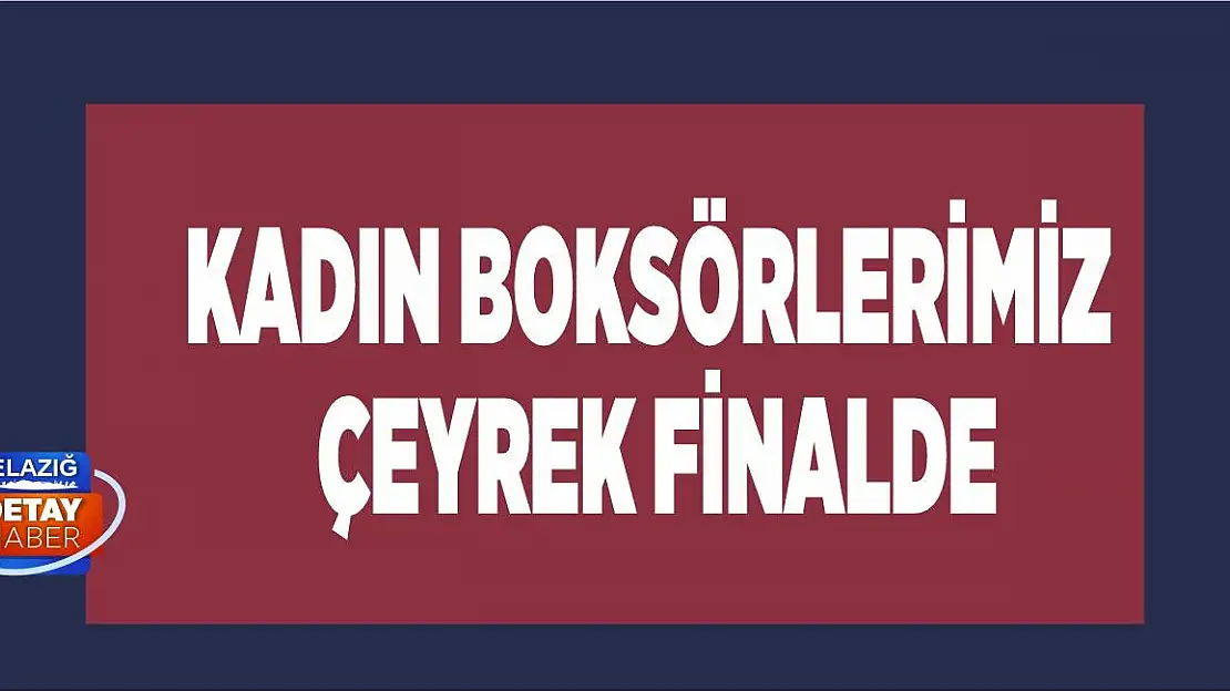 Kadın Boksörlerimiz Çeyrek Finalde