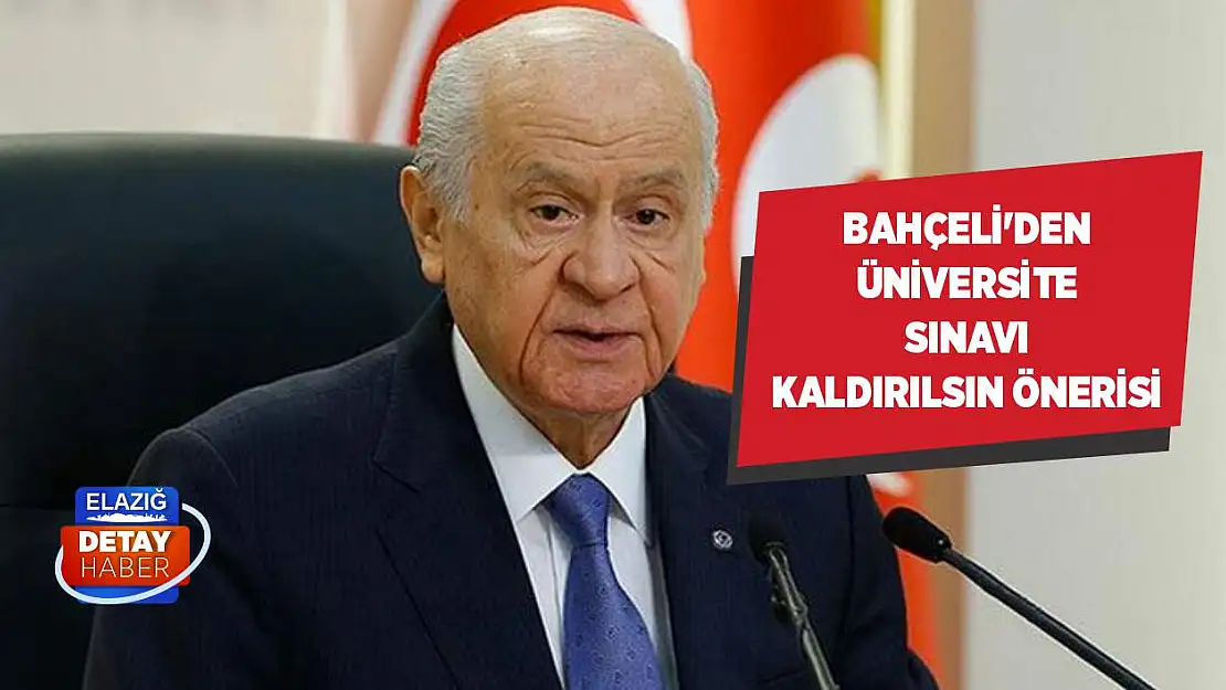 MHP lideri Bahçeli'den üniversite sınavı kaldırılsın önerisi