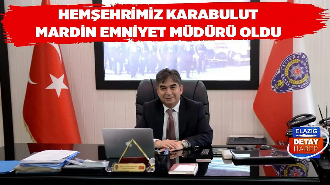 Hemşehrimiz Karabulut Mardin Emniyet Müdürü Oldu