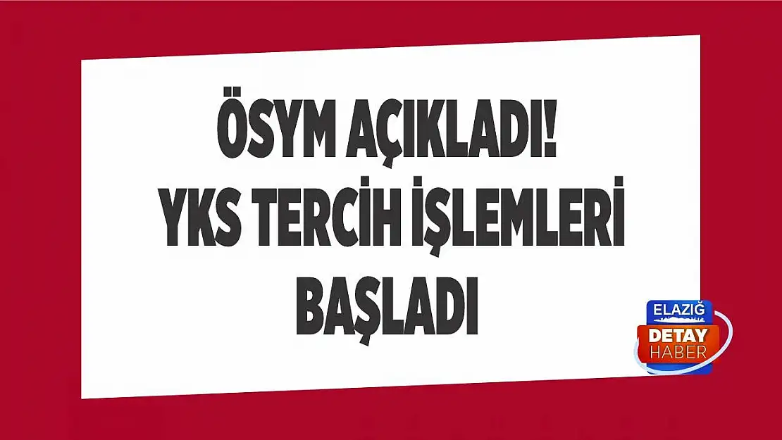 ÖSYM açıkladı! YKS tercih işlemleri başladı