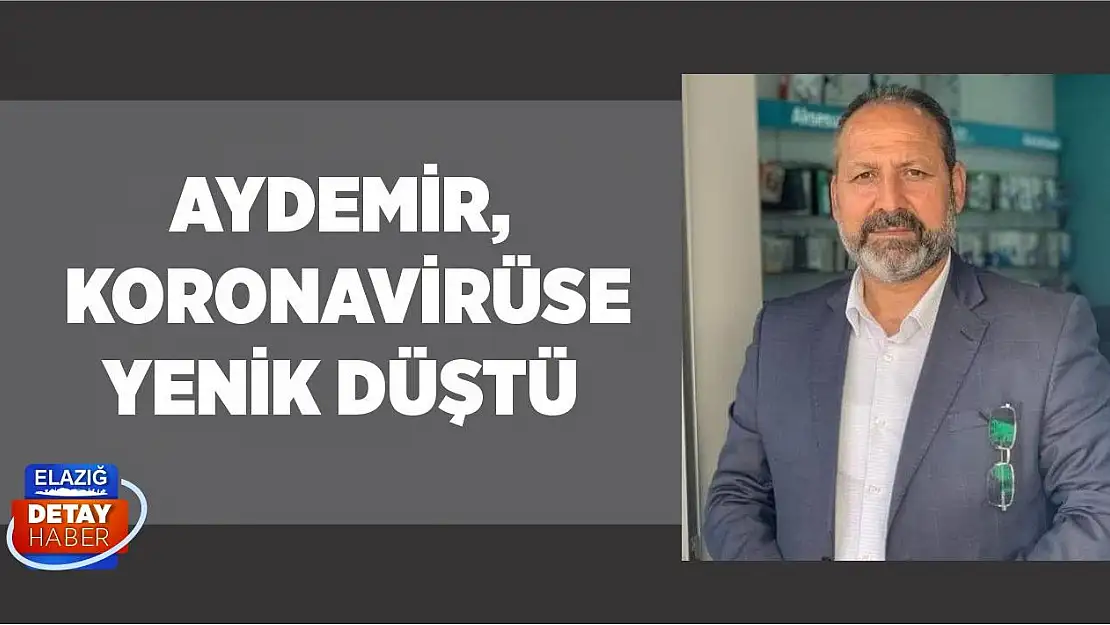 Aydemir Koronavirüse Yenik Düştü