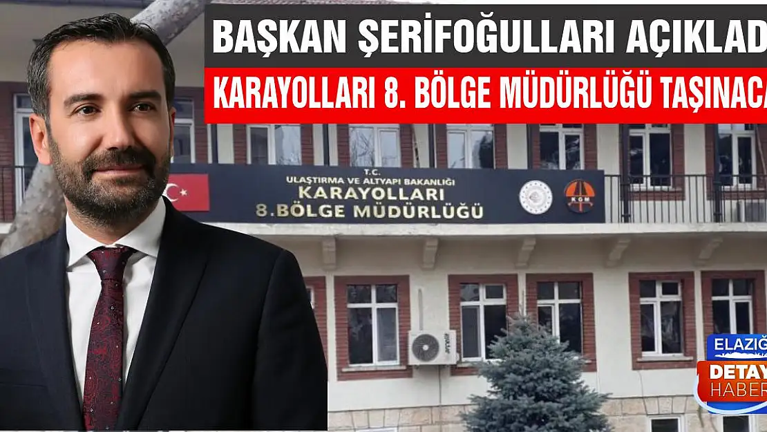 Başkan Şerifoğulları, Karayolları Bölge Müdürlüğü'nün Taşınacağını Açıkladı