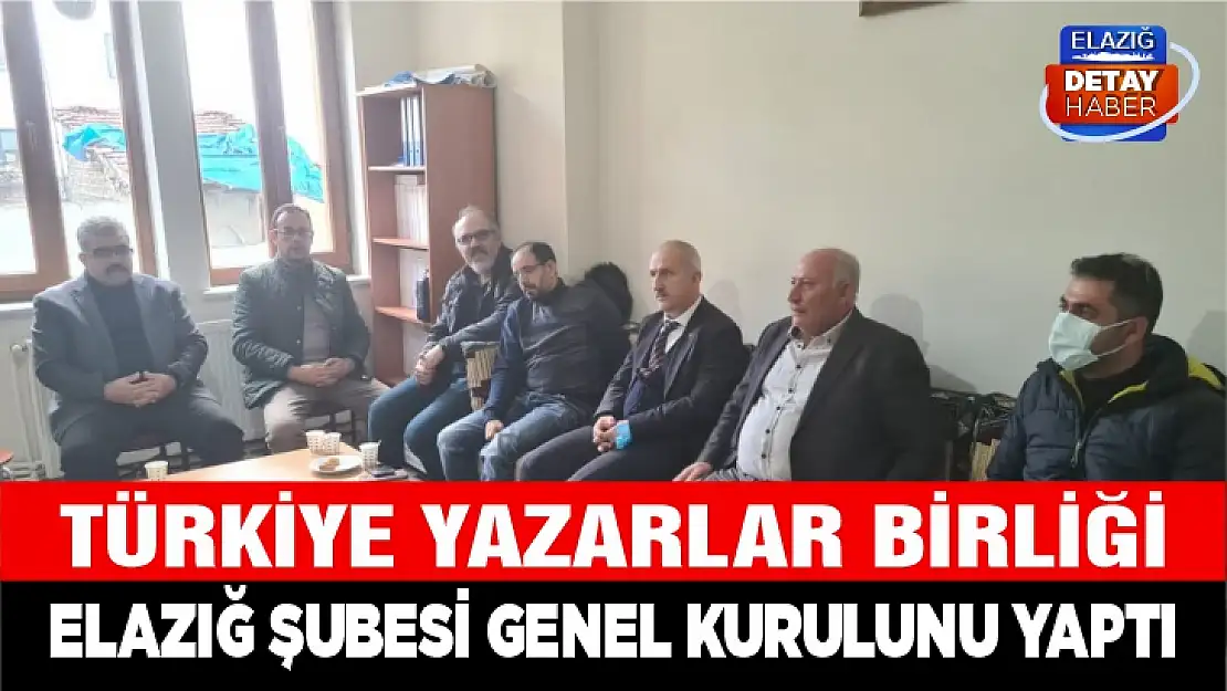 Türkiye Yazarlar Birliği Elazığ Şubesi genel kurulunu yaptı 