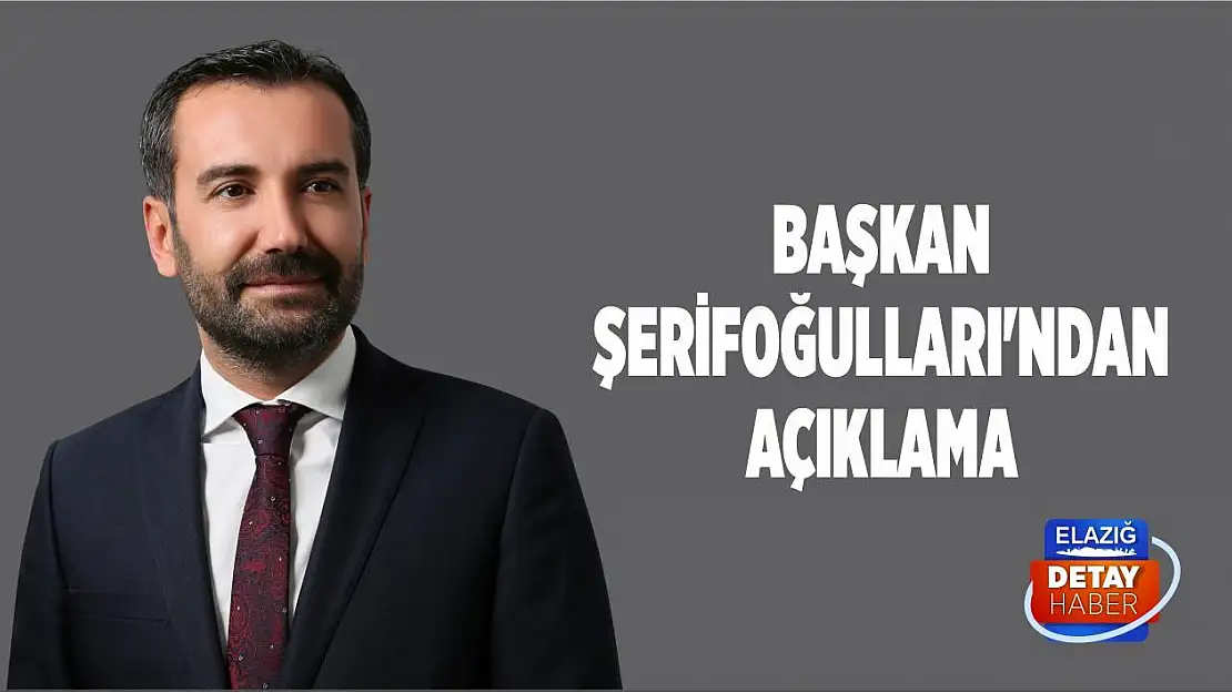 Başkan Şerifoğulları'ndan Açıklama