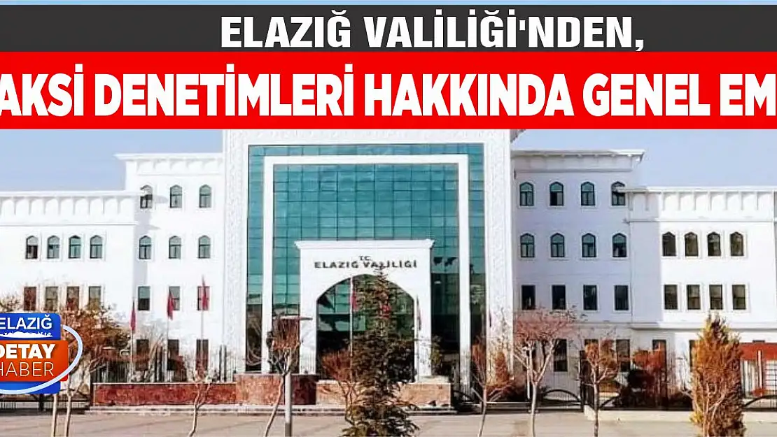 Elazığ Valiliği'nden, Taksi Denetimleri Hakkında Genel Emir