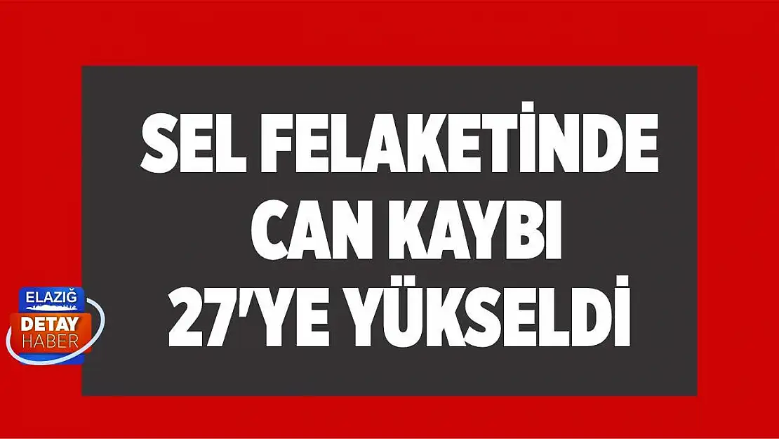 Sel felaketinde can kaybı 27'ye yükseldi