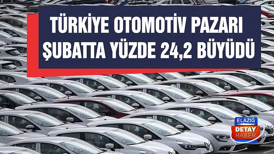 Türkiye Otomotiv Pazarı Şubatta Yüzde 24,2 Büyüdü