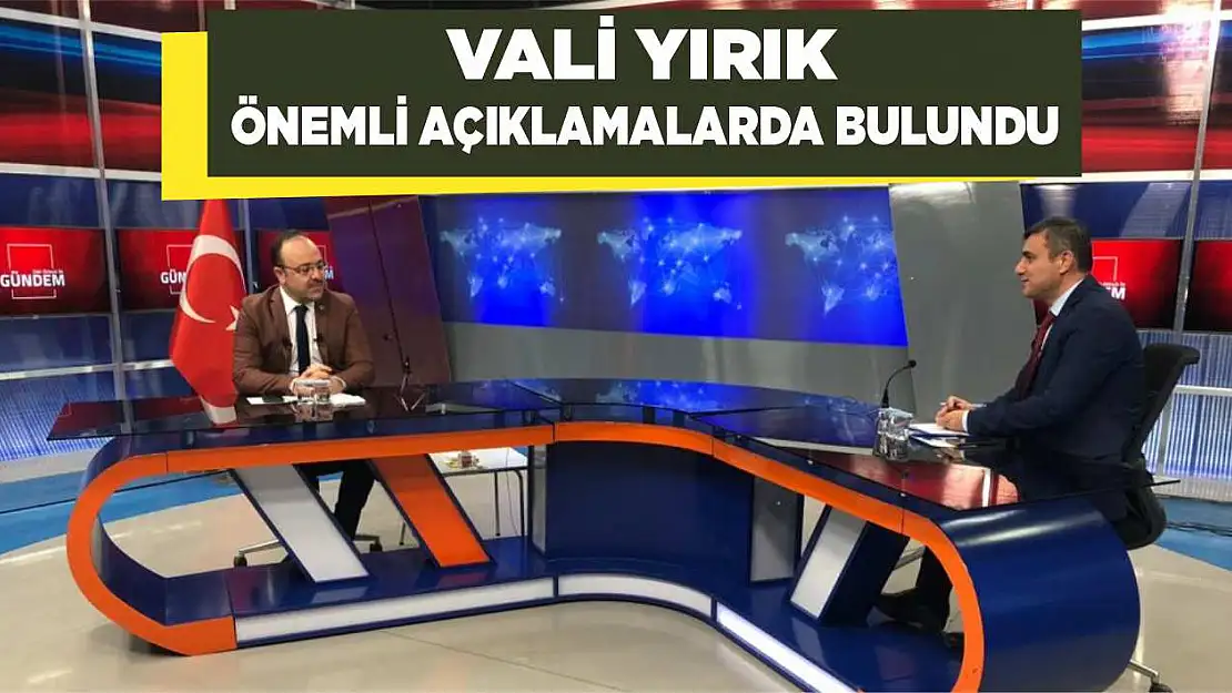 Vali Yırık, önemli açıklamalarda bulundu