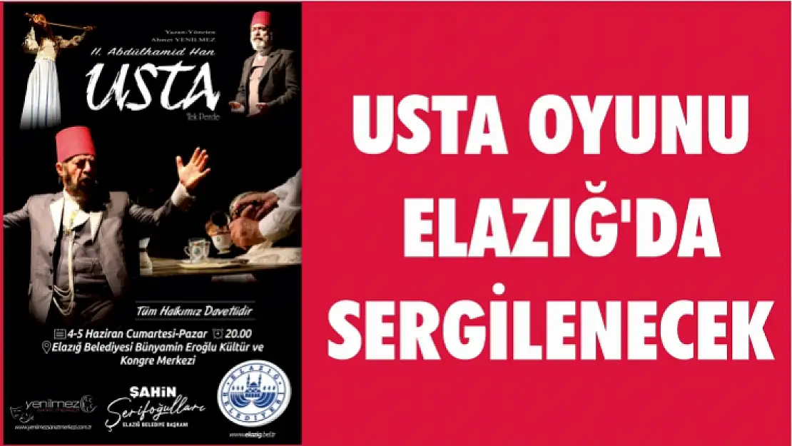 Usta Oyunu Elazığ'da sergilenecek