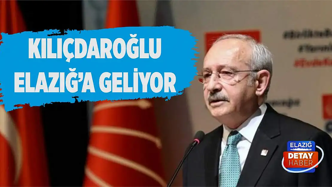 Kılıçdaroğlu, Elazığ'a Geliyor