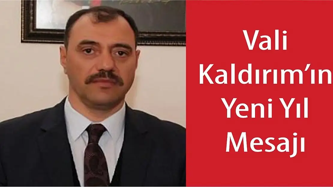 Vali Kaldırım'ın Yeni Yıl Mesajı