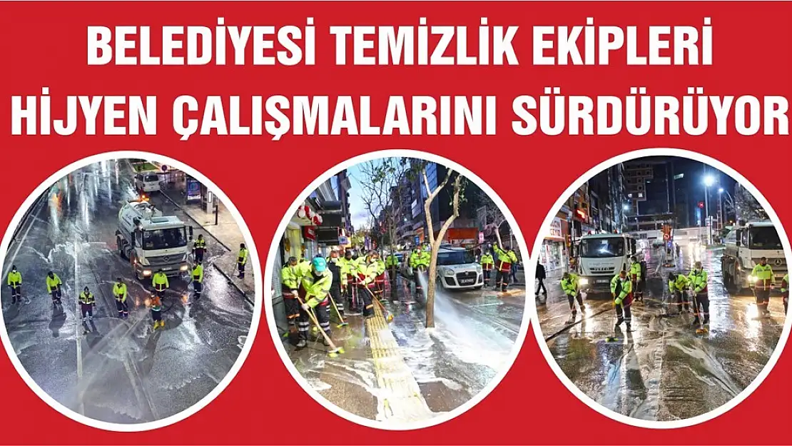 Elazığ Belediyesi Temizlik Ekipleri Hijyen Çalışmalarını Sürdürüyor