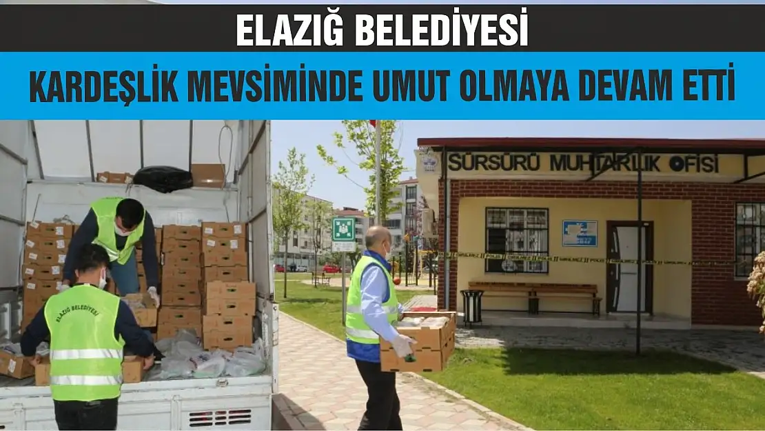 Elazığ Belediyesi Kardeşlik Mevsiminde Umut Olmaya Devam Etti