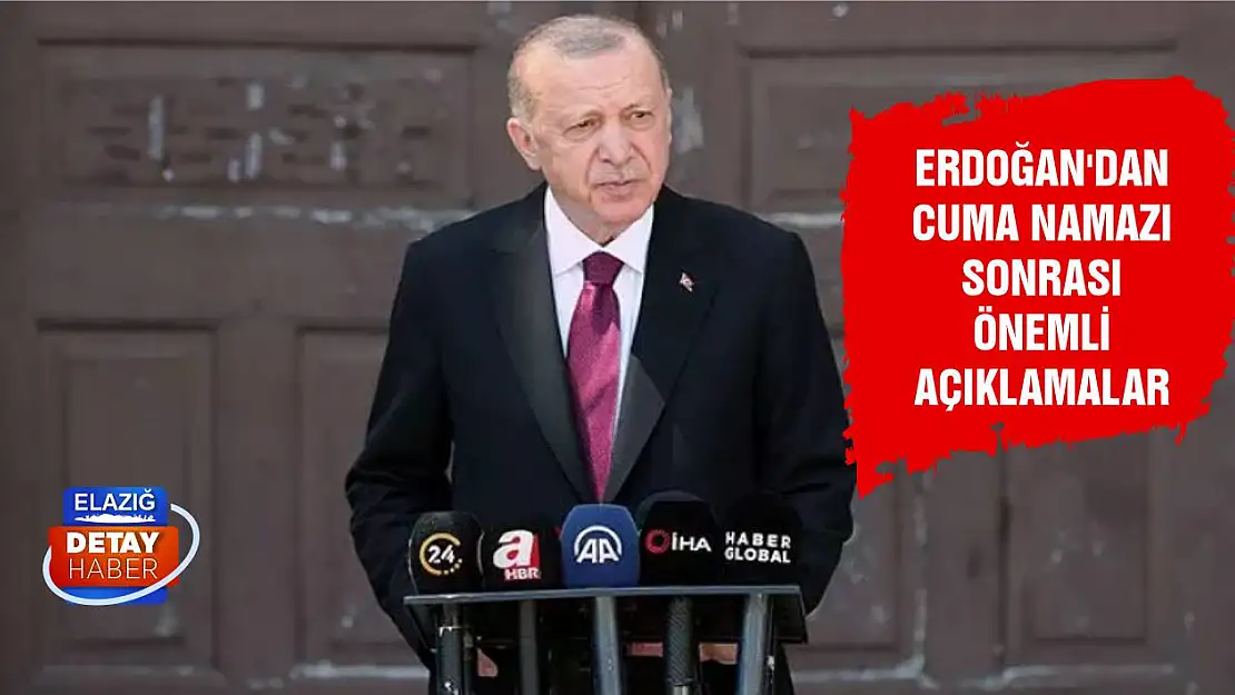 Erdoğan'dan cuma namazı sonrası önemli açıklamalar