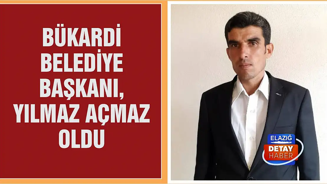 Bükardi Belediye Başkanı, Yılmaz Açmaz Oldu