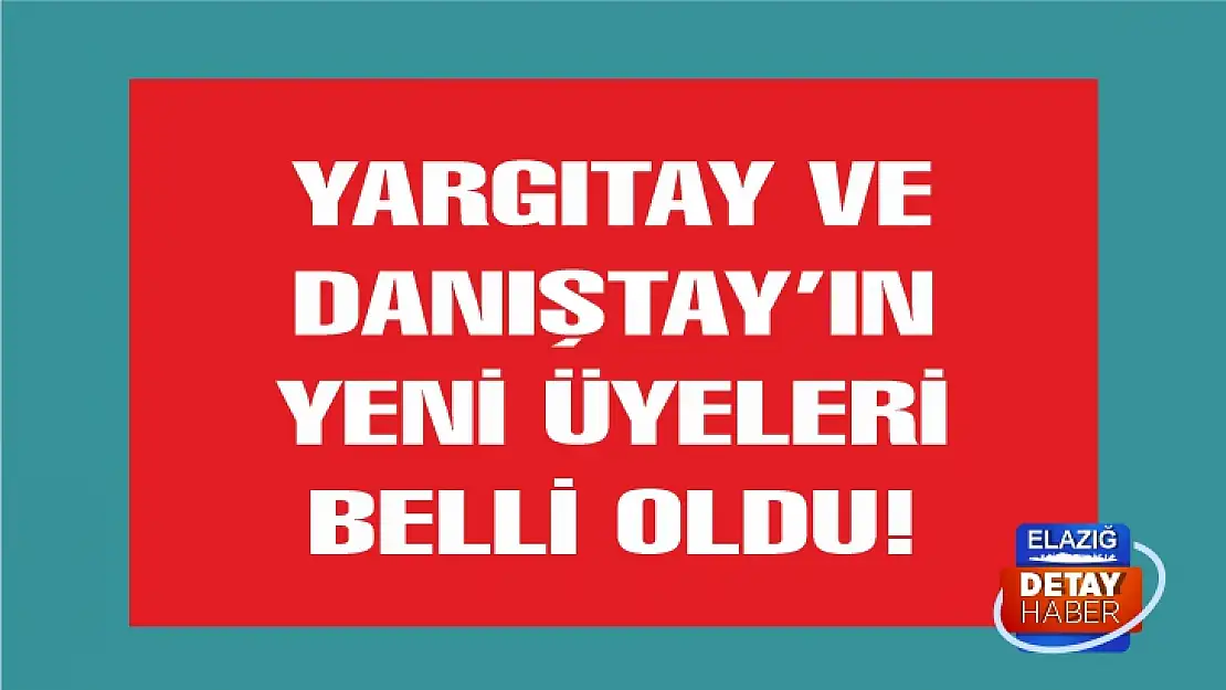 Yargıtay ve Danıştay'ın yeni üyeleri belli oldu! 