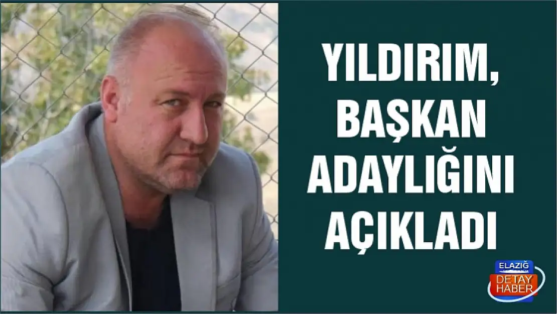 Yıldırım, adaylığını açıkladı