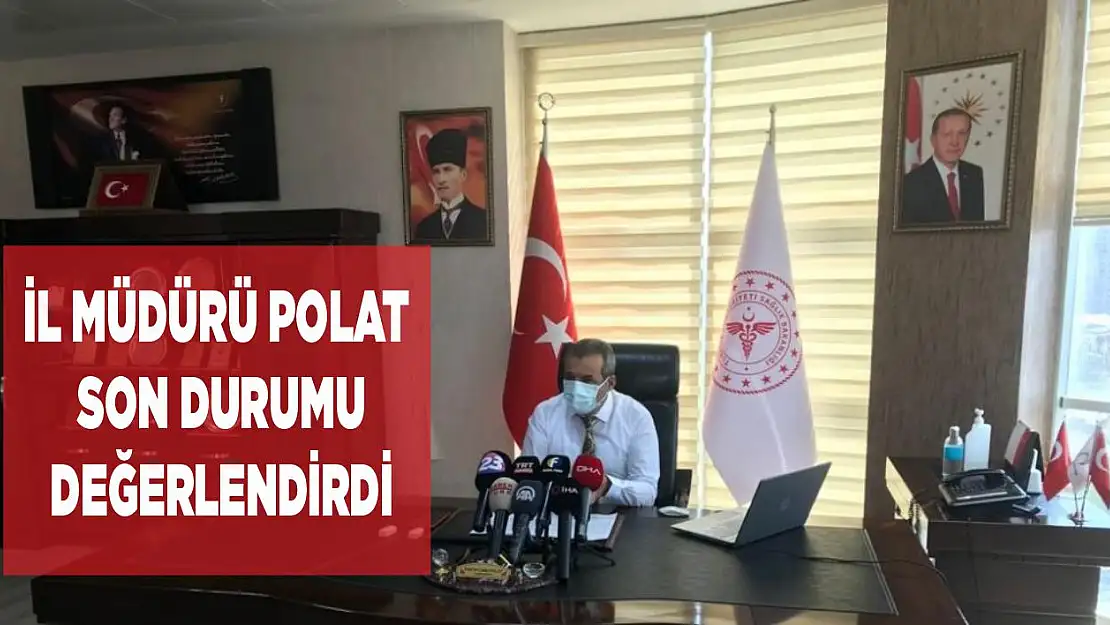 İl Müdürü Polat Gelinen Son Durumu Değerlendirdi