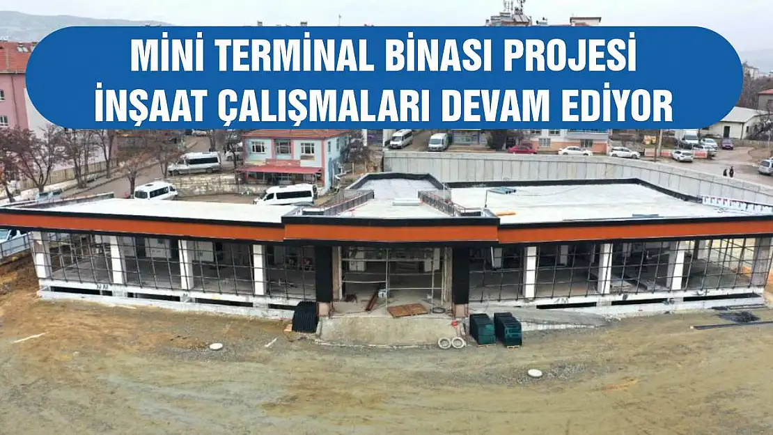 Mini Terminal Binası Projesi İnşaat Çalışmaları Devam Ediyor