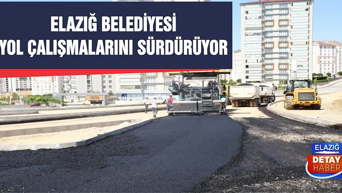 Elazığ Belediyesi Yol Çalışmalarını Sürdürüyor