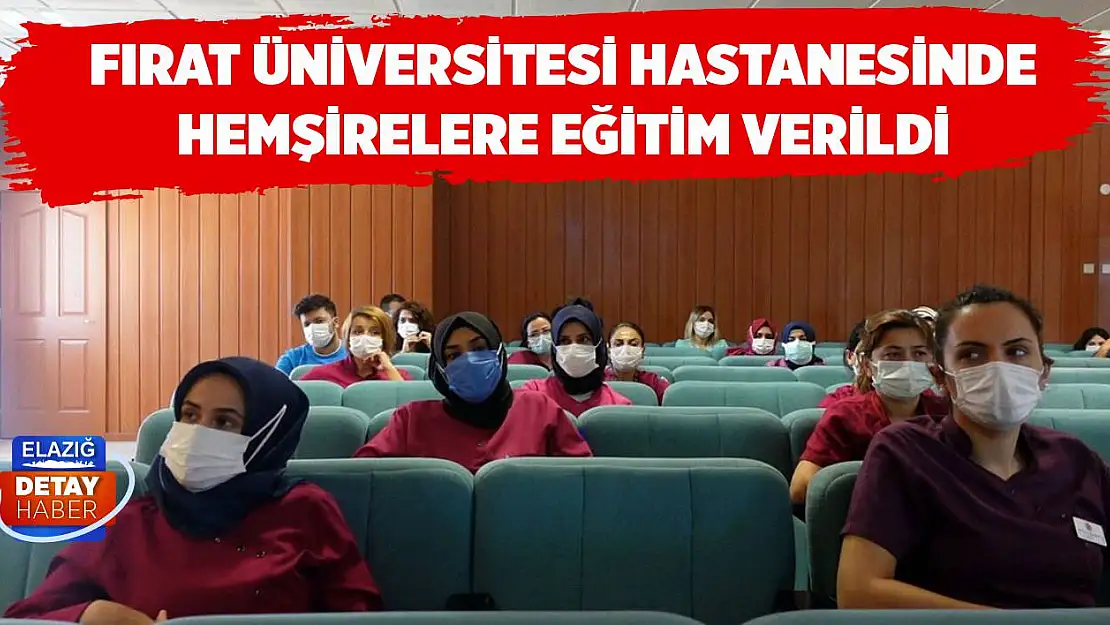 Fırat Üniversitesi Hastanesinde Hemşirelere Eğitim Verildi