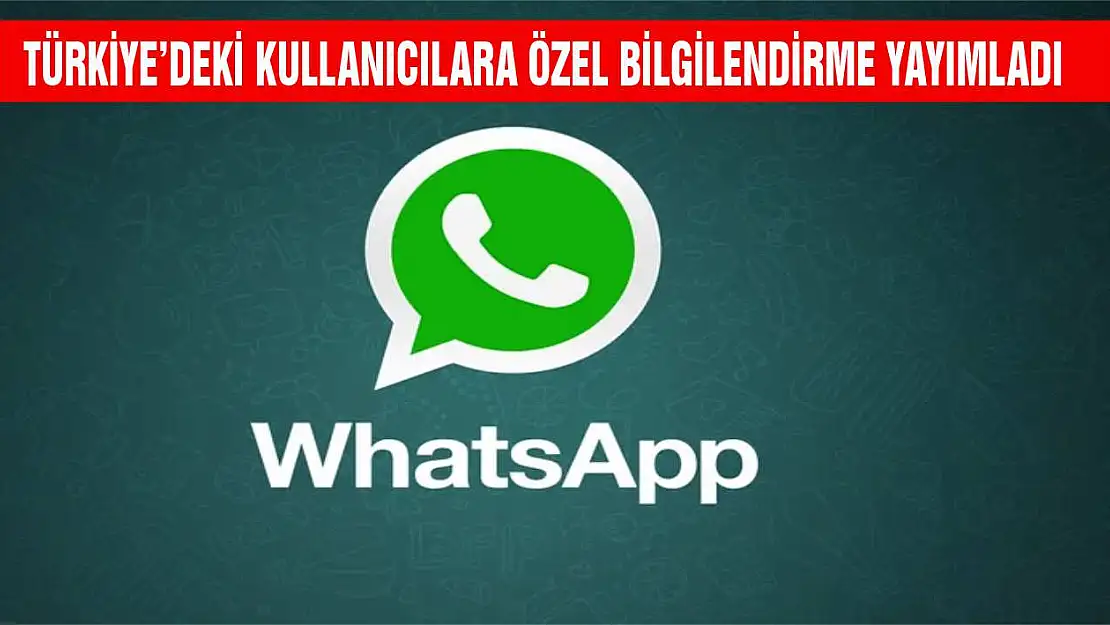 WhatsApp Türkiye'deki kullanıcılara özel bilgilendirme yayımladı