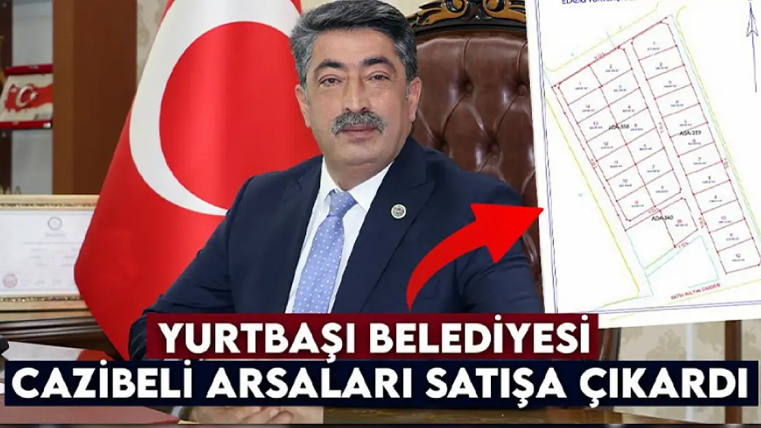 Yurtbaşı Belediyesi cazibeli arsaları satışa çıkardı