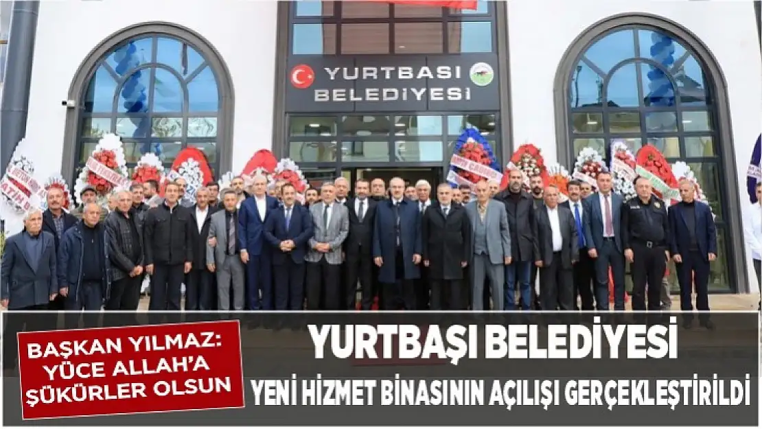 Yurtbaşı Belediyesi yeni hizmet binasının açılışı gerçekleştirildi