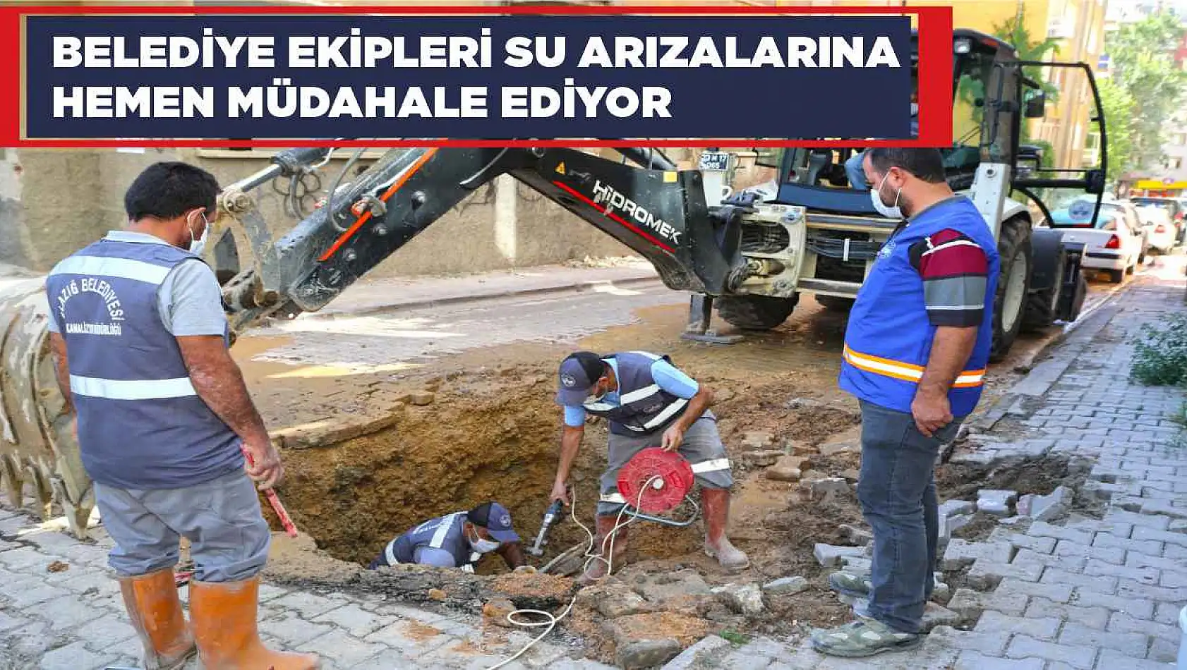 Belediye Ekipleri Su Arızalarına Hemen Müdahale Ediyor