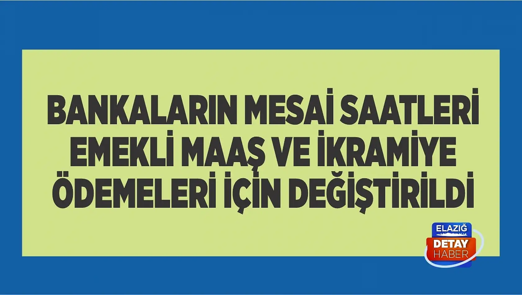 Bankaların mesai saatleri emekli maaş ve ikramiye ödemeleri için değiştirildi