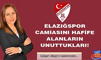 ELAZIĞSPOR CAMİASINI HAFİFE ALANLARIN UNUTTUKLARI!