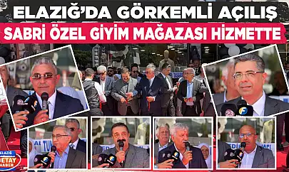 TÜRKİYE'NİN ÖNDE GELEN GİYİM MARKASI SABRİ ÖZEL, ELAZIĞ'DA YENİ MAĞAZASINI HİZMETE AÇTI