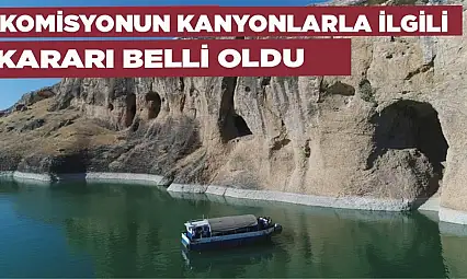 Komisyonun Kanyonlarla İlgili Kararı Belli Oldu