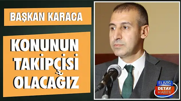 Başkan Karaca: Konunun takipçisi olacağız