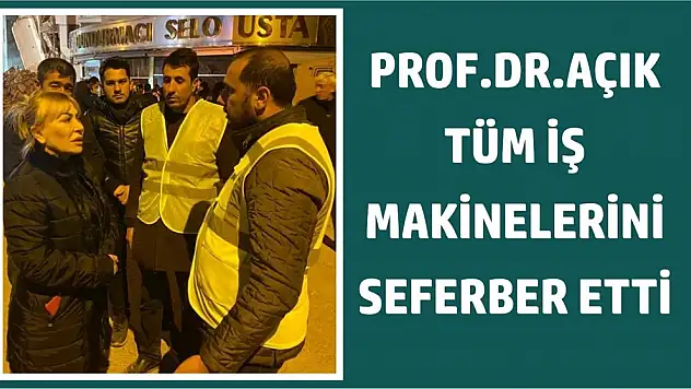 Prof. Dr. Yasemin Açık, Tüm Tesislerini ve İş Makinelerini Elazığ İçin Seferber Etti
