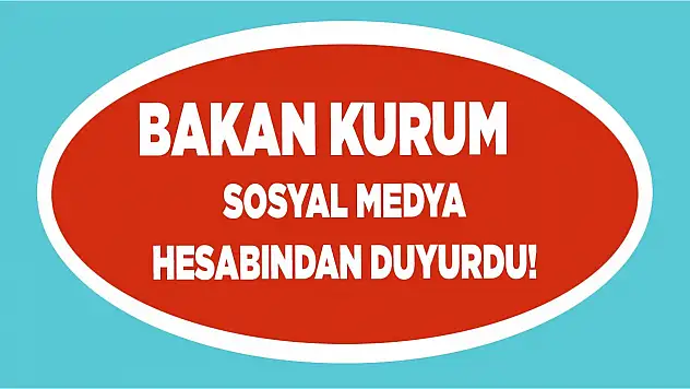 Bakan Kurum Sosyal Medya Hesabından Duyurdu